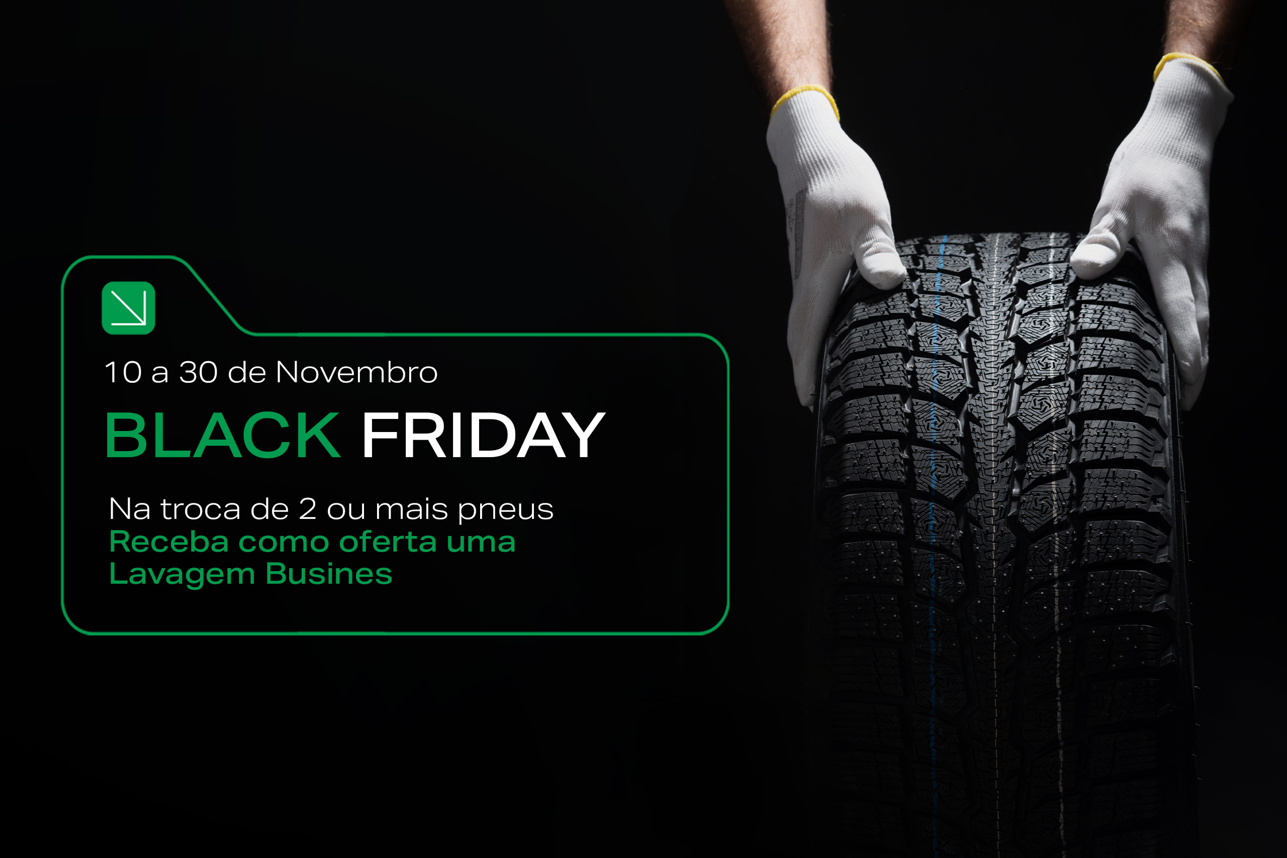 Black Friday Pneus & Soluções: troque os pneus e receba uma lavagem gratuita!